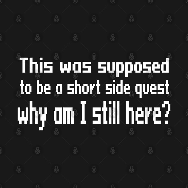 this was supposed to be a short side quest, why am I still here? by WolfGang mmxx