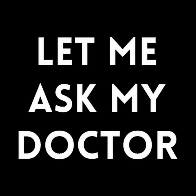 Let me Ask my Doctor by IdeaMind