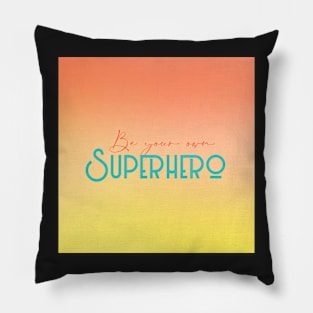 Be your own superhero quote art, gradient art Pillow