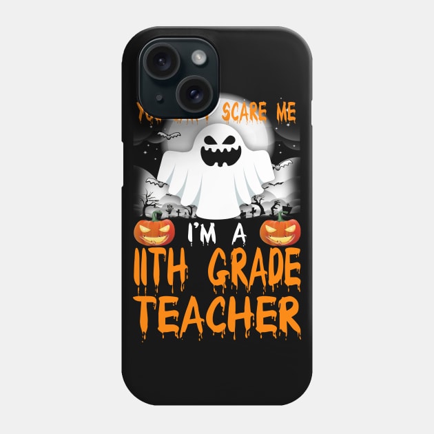 I'm a 11th Grade Teacher Halloween Phone Case by danieldamssm