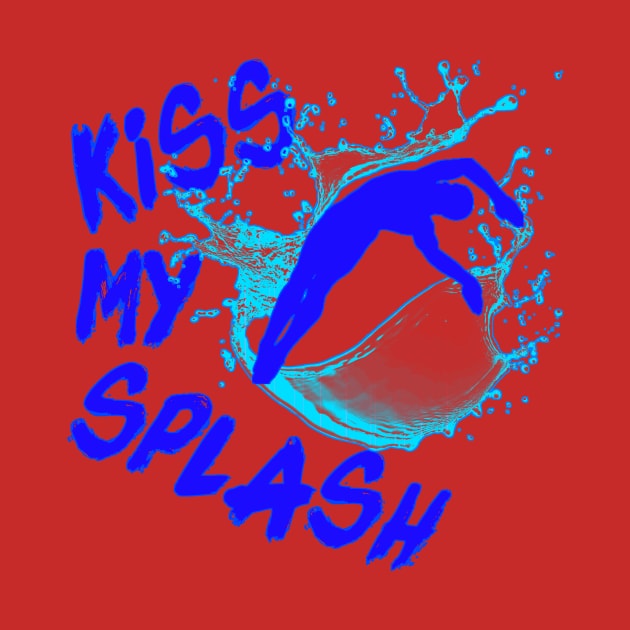 Funny Springboard Diving Quote Kiss My Splash High Diver Gift by Bezra