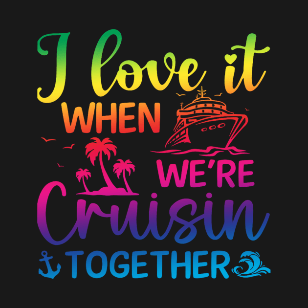 I Love it When We're Cruise Together by Luna The Luminary