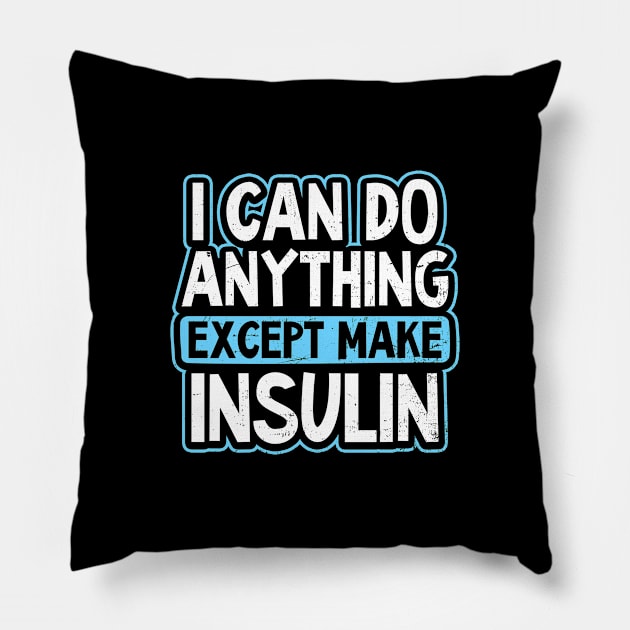 Type 1 Diabetes Shirt | I Can Do Anything Gift Pillow by Gawkclothing