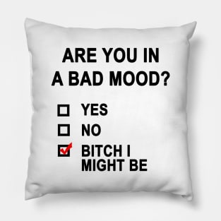 Are You In A Bad Mood? Pillow