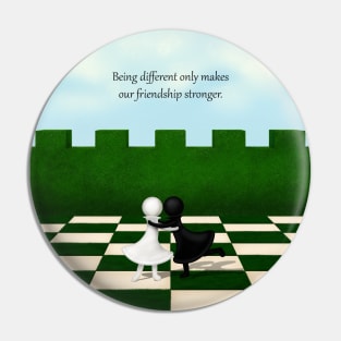 "Being different only makes our friendship stronger" Black and White Pawns Pin