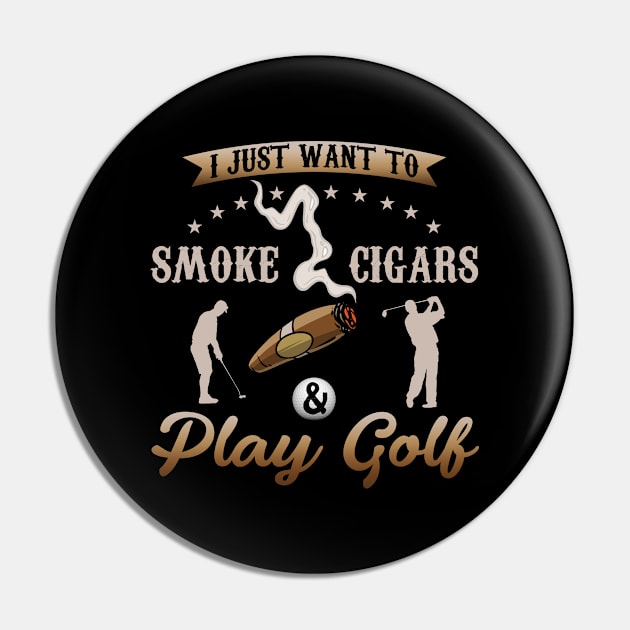 I Just Want To Smoke Cigars and Play Golf Pin by Hassler88