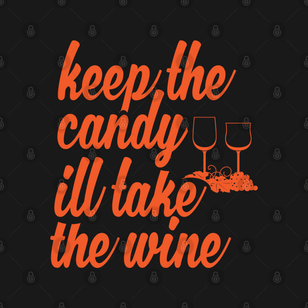 Keep The Candy I'll Drink The Wine Funny Halloween by stockwell315designs