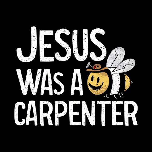 Jesus was a carpenter funny jesus shirt by ARTA-ARTS-DESIGNS