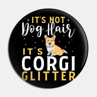 its not dog hair its corgi glitter Funny Dog Lover Pin