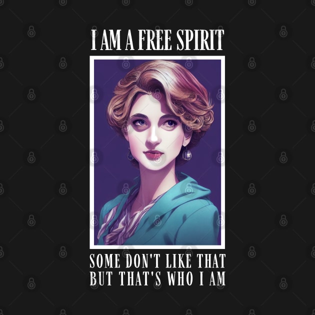 I am a Free Spirit - Some don´t like that, but that´s who I am - Black - Quote II - Diana by Fenay-Designs