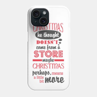 Maybe Christmas Means A Little Bit More © GraphicLoveShop Phone Case