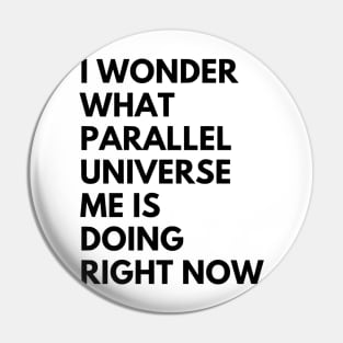 Parallel Universe Me Pin