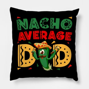 Nacho Average Dad Cinco De Mayo Mexican Daddy Funny Fiesta Pillow