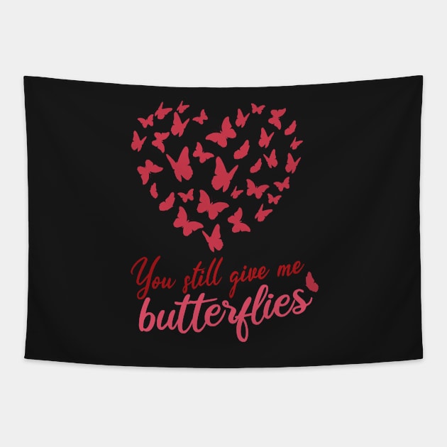 you still give me butterflies, Love, romance, and valentines Tapestry by Jkinkwell