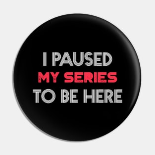 I Paused my Series to be here -This better be good Pin