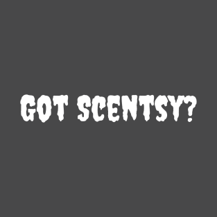 Got Scentsy? T-Shirt