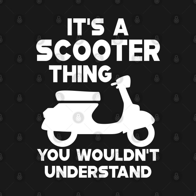 Scooter - It's scooter thin you wouldn't understand by KC Happy Shop