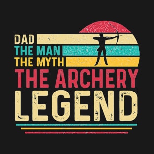 Dad The Man The Myth The Archery Legend T-Shirt