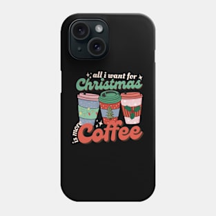 All I Want For Christmas Is More Coffee Retro Phone Case