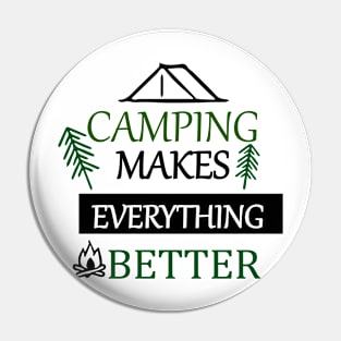 Camping Makes Every Thing Better Pin