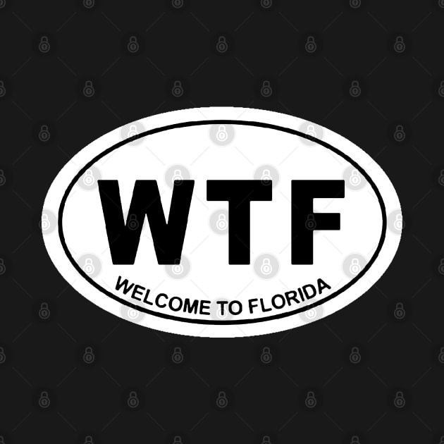 WTF WELCOME TO FLORIDA by thedeuce