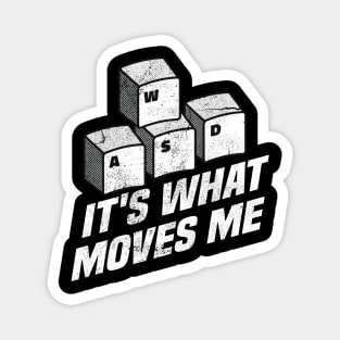 It's What Moves Me Funny WASD Gaming Keyboard Gift Magnet