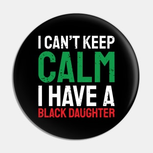 I can't keep calm I have a black daughter, Black History, African American, Afrocentric, Black Culture Pin