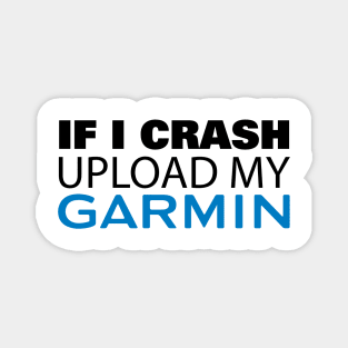 If I Crash Upload My Garmin Magnet