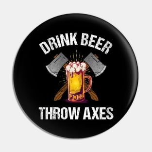 Drink Beer Throw Axes Pin