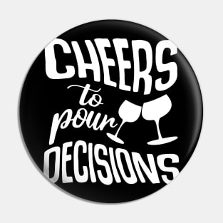 Cheers To Pour Decisions Pin