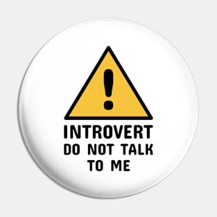 Introvert Do Not Talk to Me (Black) Pin