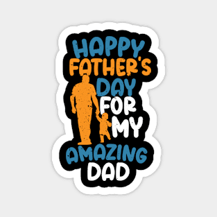 Happy father's day for my amazing dad, father's day Gift Magnet