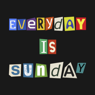 Everyday is Sunday scratches Retro Funny T-Shirt