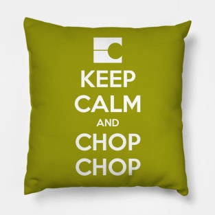 Keep Calm and Chop Chop Pillow