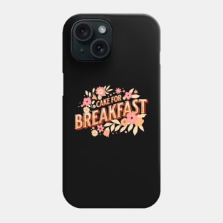 Cake for breakfast Phone Case