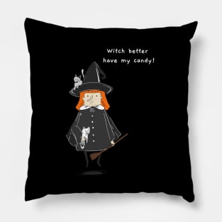 Halloween Witch Better Have My Candy Pillow