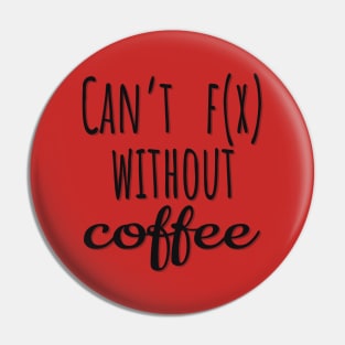 Math: Can't function without coffee Pin