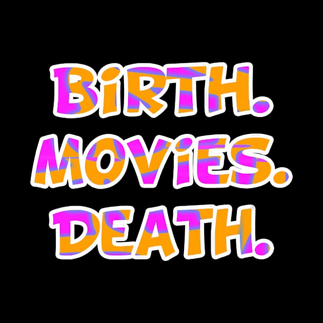 Birth Movies Death by Lin Watchorn 