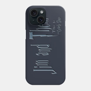 This Is A Comedy Show Phone Case