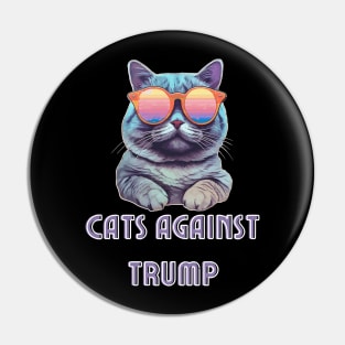 Funny Cats Anti-Trump - Cats Against Trump Pin