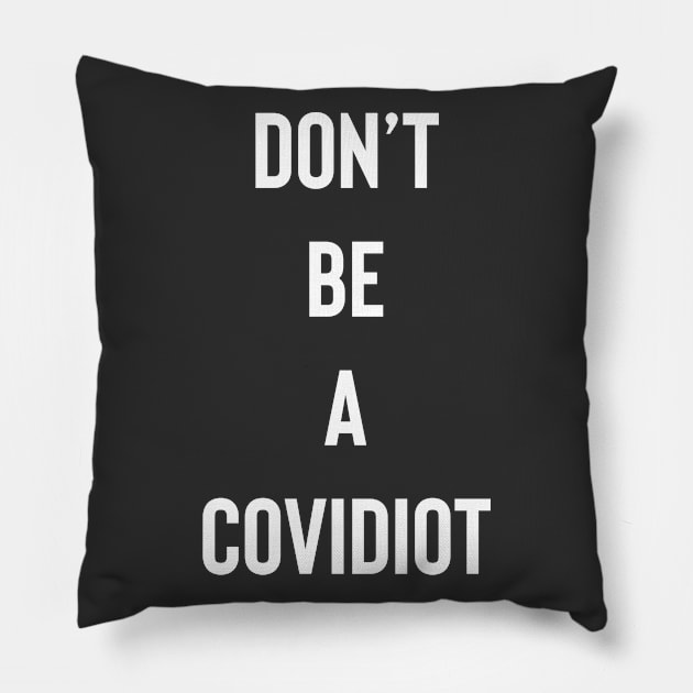 Don't Be A Covidiot Pillow by Raw Designs LDN