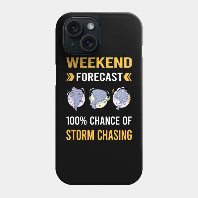 Weekend Forecast Storm Chasing Chaser Stormchasing Stormchaser Phone Case by Good Day