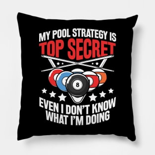 My Pool Strategy is Top Secret Billiard - Billiard Lovers Pillow