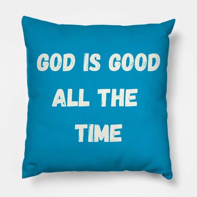 God is good all the time Pillow by johnnie2749