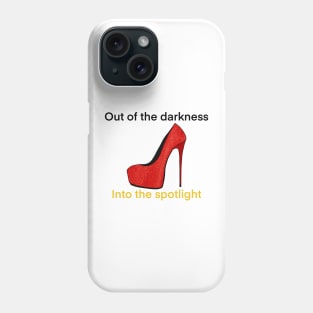 Out of the darkness into the spotlight Phone Case