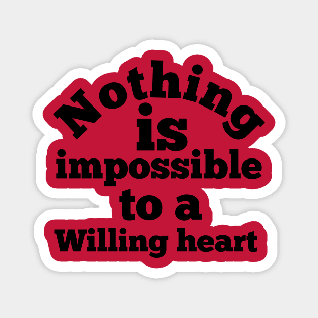 Nothing is impossible to a willing heart Magnet by Amestyle international