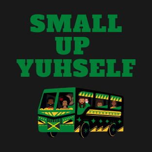 SMALL UP YUHSELF T-Shirt