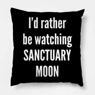 I'd Rather Be Sanctuary Moon Pillow