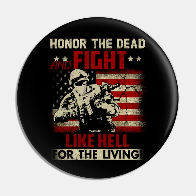 Honor The Dead Fight Like Hell For The Living U.S Flag Patriotic Military Army Pin by Otis Patrick