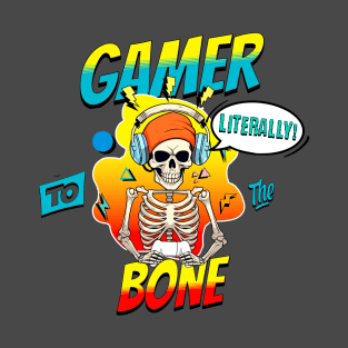 Gamer to the Bone - Gaming T-Shirt